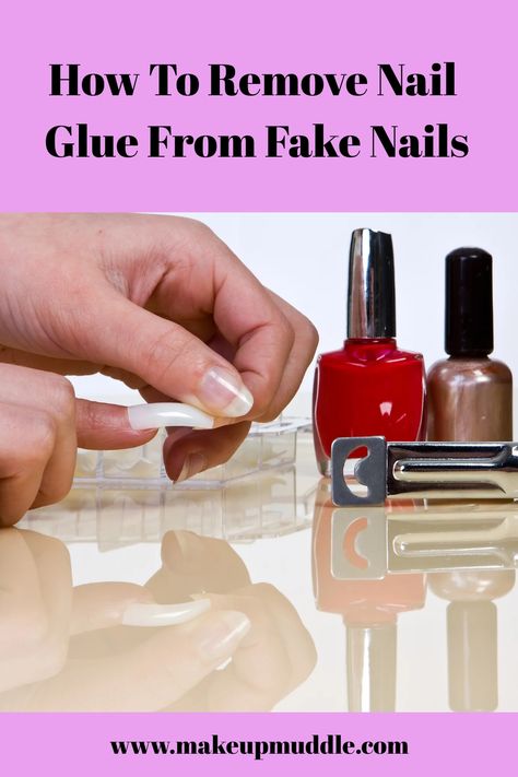 How To Remove Nail Glue From Fake Nails How To Remove Fake Nails Glue, How To Remove Gel X Nails, How To Remove Nail Polish Without Remover, How To Remove Nail Glue From Nails, How To Remove Fake Nails, Diy Nail Polish Remover, Remove Fake Nails, Fake Gel Nails, Nail Glue Remover