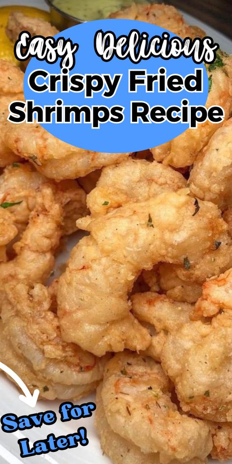 Crispy Fried Shrimps Baked Fried Shrimp, Shrimp Deep Fried, Fried Shrimp Pasta Recipes, Easy Fried Shrimp Recipes Quick, Fried Shrimp Batter Recipes, Frying Shrimp, Fried Shrimp Recipes Easy, Shrimp Batter, Fried Shrimp Recipe