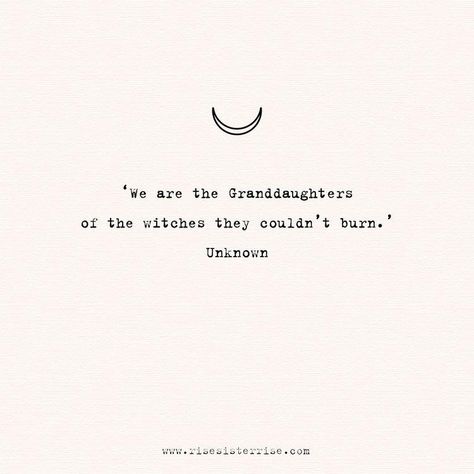 Shenanigans Quotes, Rise Sister Rise, Granddaughters Of The Witches, Magical Quotes, Now Quotes, Witch Quotes, Moon Quotes, Fantasy Quotes, Magic Quotes