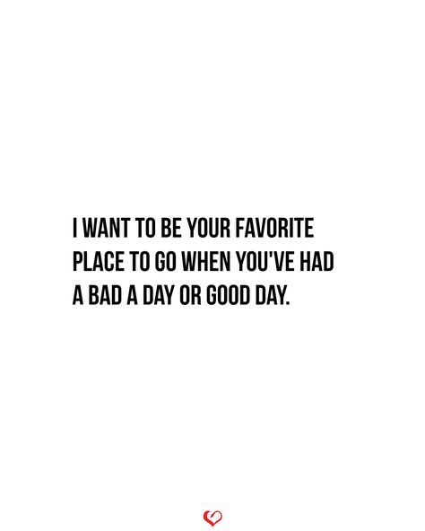 I want to be your favorite place to go when you've had a bad a day or good day. . . . #relationship #quote #love #couple #quotes I Want Quotes, Love Couple Quotes, Want Quotes, Relationship Quote, When Life Gets Tough, Together Quotes, Couple Quotes Funny, Falling In Love Quotes, Quote Love