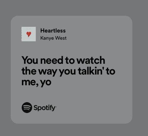 spotify lyrics Heartless Kanye West Lyrics, Kanye West Lyrics, Kanye West Quotes, Just Lyrics, Song Quotes, Live Laugh Love, Kanye West, Lyric Quotes, Relatable Quotes