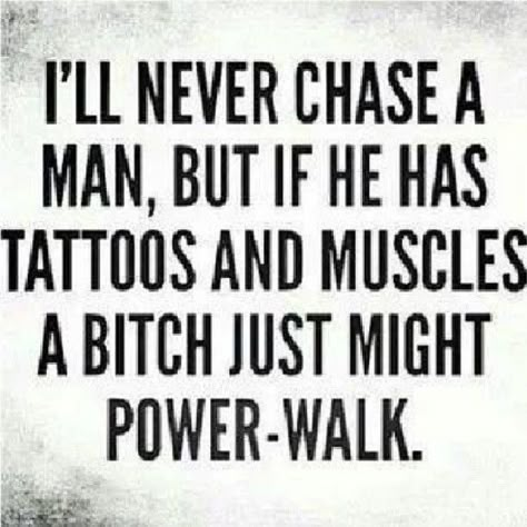 Tattoos And Muscles, Relationship Values, Never Chase A Man, Power Walking, Now Quotes, This Is Your Life, Sarcastic Quotes Funny, Sassy Quotes, Badass Quotes