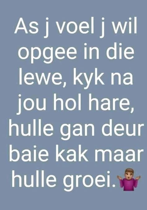 Funny Afrikaans Jokes, Afrikaanse Quotes Snaakse, Snaakse Afrikaanse Grappe, Positiewe Gedagtes, South African Quote, Funny Good Morning Wishes, African Jokes, Single Jokes, Happy Birthday Sister Quotes