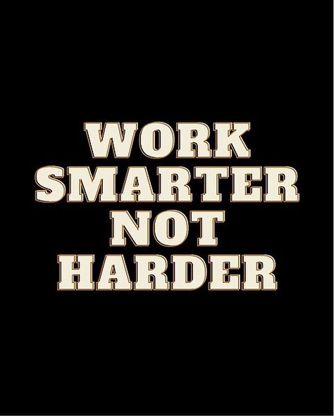 We would like to inspire people to work smarter not harder with these designs Work Smarter Not Harder Wallpaper, Workplace Quotes, Vision Book, Work Smarter Not Harder, Smarter Not Harder, Work Harder, Work Place, Work Smarter, My Memories