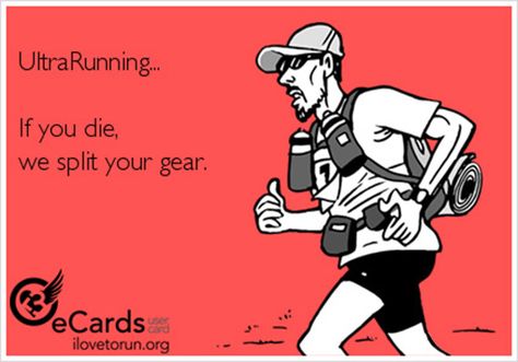 Funny Running Posts [1-20]:If you die, Ultrarunners split your gear. Ultra Running Humor, Running Funny, Ultra Marathon Training, Runner Quotes, Marathon Motivation, Funny Running, Fitness Humor, Ultra Runner, Workout Quotes