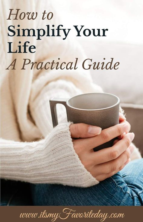 How to Simplify Your Life - A Practical Guide - It's My Favorite Day Declutter Hacks, Earthy Modern Living Room, Importance Of Self Care, Earthy Modern, Simple Living Lifestyle, Organizational Tips, How To Simplify, Slow Lifestyle, Living Simply