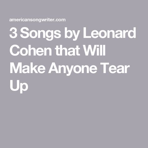 3 Songs by Leonard Cohen that Will Make Anyone Tear Up Leonard Cohen Hallelujah, Leonard Cohen Songs, Talent Contest, Music Row, Leonard Cohen, Make A Person, Greatest Songs, Twitter Instagram, All Time