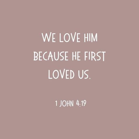 We Love Him Because He First Loved Us, We Love Because He First Loved Us Tattoo, He Loved Me First Tattoo, We Love Because He First Loved Us, He Loved Me First, He Would Love First, Trust God Quotes, 1 John 4 19, Sweater Designs