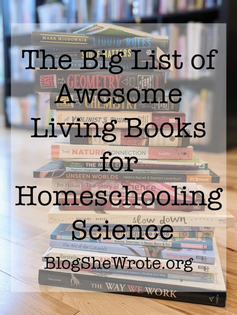 The Big List of Awesome Living Books for Homeschooling Science - Blog, She Wrote Living Books Science, Living Math Books, Living Books List, Best Science Books, Homeschooling Science, Homeschooling High School, High School Books, High School Chemistry, 7th Grade Science