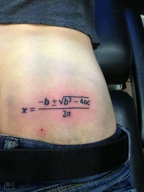 When a student got an equation tattooed on his arse after failing an exam. | 25 Times People's Tattoos Made You Fear For The Future Of Humanity In 2014 Math Tattoos Ideas, Equation Tattoo, Failing An Exam, Mathematical Tattoo, Tattoo On Lower Back, Math Tattoo, Irrational Numbers, Math Geek, Geek Tattoo