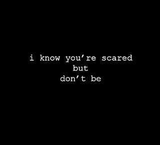 Scared Of Love Aesthetic, Scared To Say I Love You, Dont Be Scared Quotes, I Was Scared To Love You Quotes, Dont Be Scared Of Love Quotes, Don't Be Scared Quotes, I'm Scared To Love Again Quotes, I’m Scared To Love Again, I’m Scared To Love You Quotes