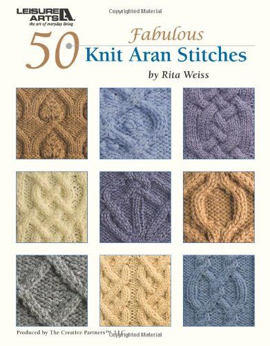 50 Knit Aran Stitches  Leisure Arts 4530 -- Visit the image link more details. 50 & Fabulous, Cable Knitting, Aran Sweater, Stitch Book, Cable Stitch, Knitting Magazine, Knitting Books, Leisure Arts, Crochet Books