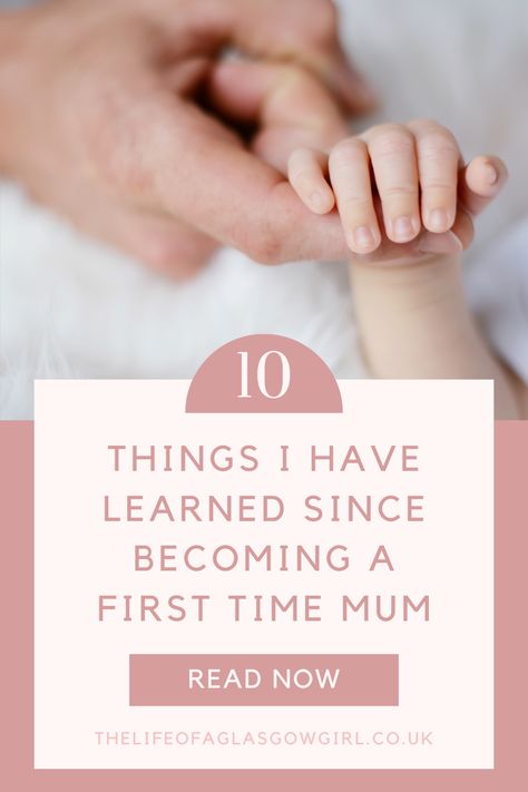 10 things I have learned since becoming a first time mum Pinterest Graphic First Time Mum, What I Have Learned, First Time Parents, Blog Niche, Lie To Me, Group Boards, Small Group, Must Read, Parenting Advice