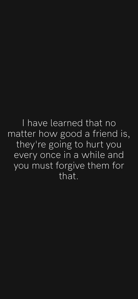 Friendship Hurts The Most, Friend Hurt You, When A Friend Hurts You, When Friends Hurt You, Hurted Quotes Friendship, How To Forgive Someone Who Hurt You, When Your Best Friend Hurts You, Friends Hurt, Family Hurts You