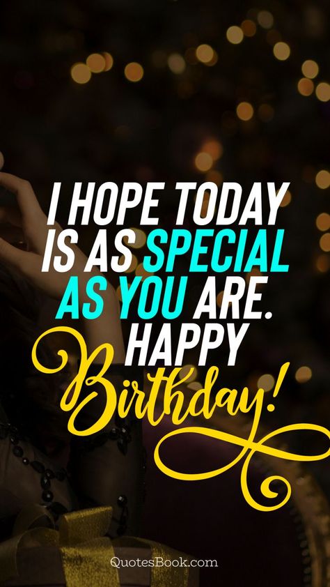 I hope today is as special as you are. Happy Birthday! - QuotesBook Birthdate Wishes, Happy Birthday Wishes For A Man, Happy Birthday Wishes For Men, Birthday Wishes For A Man, Short Birthday Wishes For Brother, Short Birthday Wishes For Best Friend, Funny Birthday Wishes For Best Friend, Birthday Wishes For Boy, Happy Birthday Wishes Boy