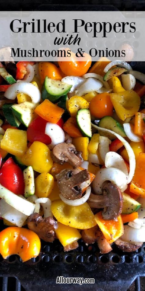 Grilled Peppers with Mushrooms and Onions - All Our Way Best Grilled Vegetables, Succotash Recipe, Corn Succotash, Grilled Peppers And Onions, Grilled Vegetable Recipes, Mushrooms And Onions, Grilled Peppers, Summertime Recipes, Paste Recipe