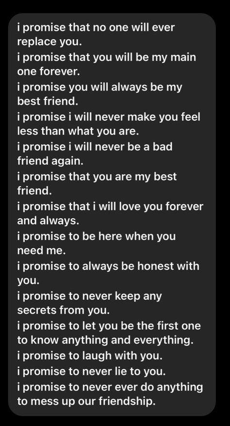 Promise To Best Friend, Best Friend Contract, Wlw Goals, Friendship Promise, Sorry Quotes, Bad Friends, Be Honest With Yourself, I Promise You, Best Friends Forever