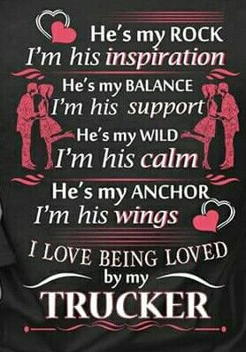 I love my trucker Truckers Girlfriend, Truck Driver Quotes, Truck Driver Wife, Trucker Quotes, Truck Quotes, Truckers Wife, Trucker Shirts, Trucking Life, Girlfriend Quotes