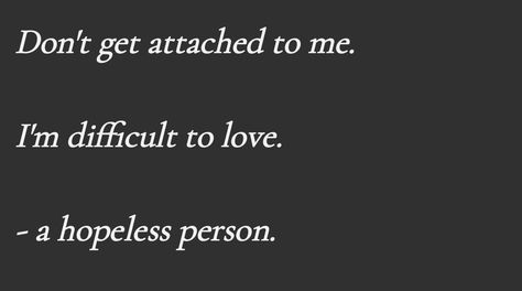 Scared Of Attachment Quotes, Unable To Love, Attachment Quotes, Getting Attached, Barbie Meme, Romance Poems, Relatable Love, Dont Get Attached, Quote Writing