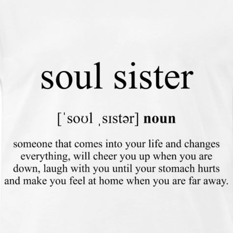 Definition Of A Friend, Soul Sister Meaning, Sister Definition Quote, Friendship Definition Quotes, Best Friend Definition Quotes, My Best Friend Is My Sister, Things To Say To Your Sister, One Word For Sister, That Girl Definition