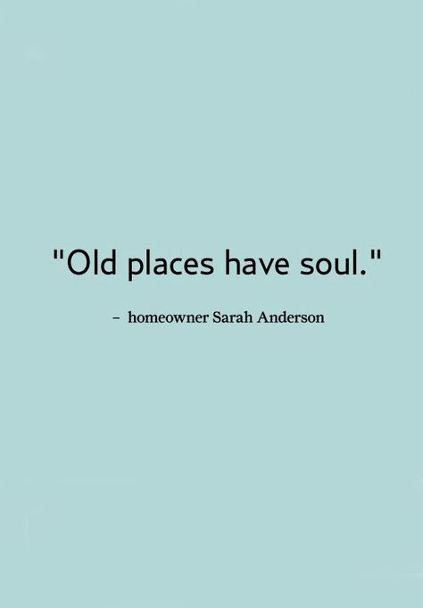 It's true, old homes have soul, and character. Do you love an old home? #inspiration #homeloan #loan #mortgage #oldhomes Old Building Quotes, Old Home Quotes, Old Places Quotes, Hometown Quotes, Memories Caption, Queen Quotes Funny, Building Quotes, House Quotes, City Quotes