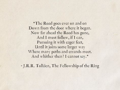 Lord Of The Rings Poem, The Road Goes Ever On And On, Lord Of The Rings Aesthetic Quote, Quotes From Tolkien, Tolkein Quotes Inspirational, Best Lord Of The Rings Quotes, J R Tolkien Quotes, Lord Of The Rings Book Quotes, Best Lotr Quotes