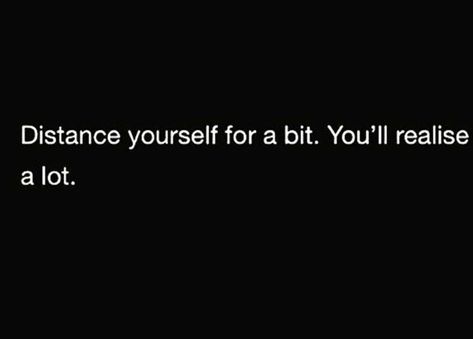 distance yourself for a bit. you’ll realise a lot Quotes About Moving On From Friends, Distance Yourself, Quotes About Moving, Brave Quotes, Quotes Friendship, Words Of Wisdom Quotes, Ideas Quotes, Quotes About Moving On, Moving On