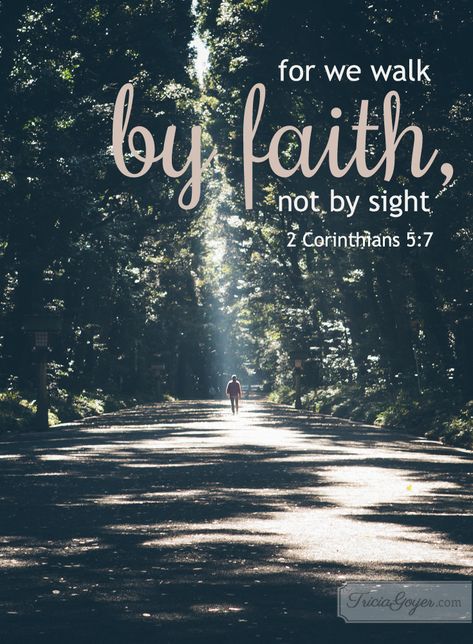 By Faith | 2 Corinthians 5:6-7 - Tricia Goyer Saturday Scripture, Salat Prayer, Love Encouragement, By Faith Not By Sight, 2 Corinthians 5 7, Words Of Love, Prayers For Children, Biblical Verses, Great Love Stories