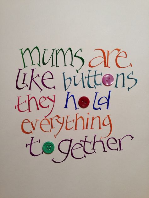 Mums quote. My original calligraphy written in gouache for the Mendip Calligraphy Group exhibition. Quotes For Mums Birthday, Amazing Mum Quotes, Scrapbook Ideas For Mum, Mum Life Quotes, Mum Quotes Inspirational, Quotes About Mums, Best Mum Quotes, Mum Quotes From Daughter, Mum Quotes