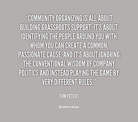 Quotes about Community organizing (28 quotes) Outreach Quotes, Quotes About Community, Community Quotes, Organization Quotes, Tom Peters, Together Quotes, Public Place, Community Outreach, Community Organizing