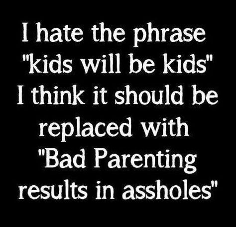 Parenting Styles Chart, Bad Parenting Quotes, Bad Parenting, Face Quotes, Parenting Mistakes, Just Born, Bad Parents, Words Of Wisdom Quotes, Bad Kids