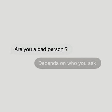 dialogue prompt My Mood Depends On You Quotes, Bad Person Aesthetic Quotes, Im Not A Bad Person Quotes, Being A Bad Person Quotes, Im Bad Person Quotes, Quotes About Being A Bad Person, I’m Not A Bad Person Quotes, Am I That Bad, I’m The Bad Person