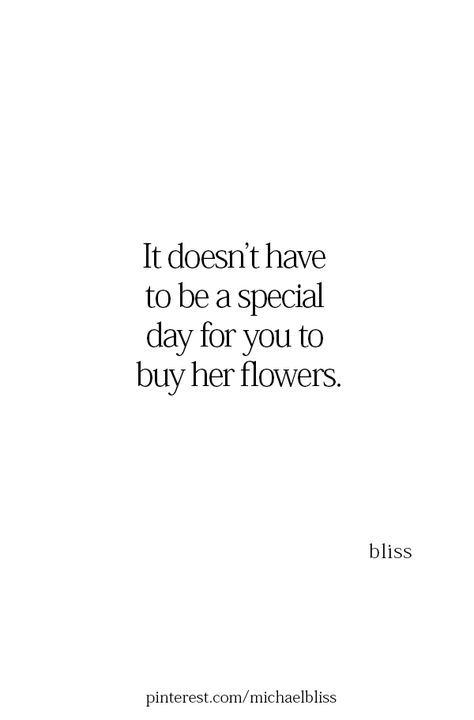 Wanting Flowers Quotes, Buy The Flowers Quote, Quotes About Getting Flowers, Give Flowers Quotes, Buy Her Flowers Quotes Relationships, Buy Flowers Quote, I Will Not Be Another Flower Quote, Send Me Flowers Quotes, Just Because Flowers Quotes