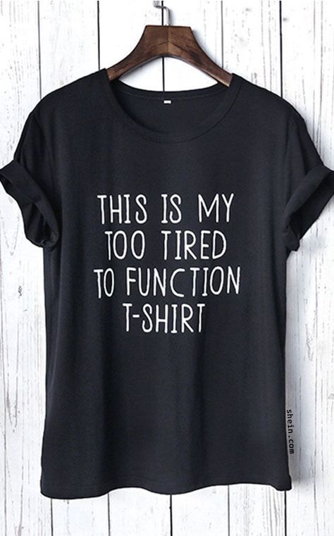 Slogan Print Tee | Cool t shirts, Cool shirts, Shirt designs Too Tired, Diy Shirt, T Shirts With Sayings, Cute Tshirts, Personalized T Shirts, Shirts With Sayings, Printed Tees, Mom Shirts, Cute Shirts