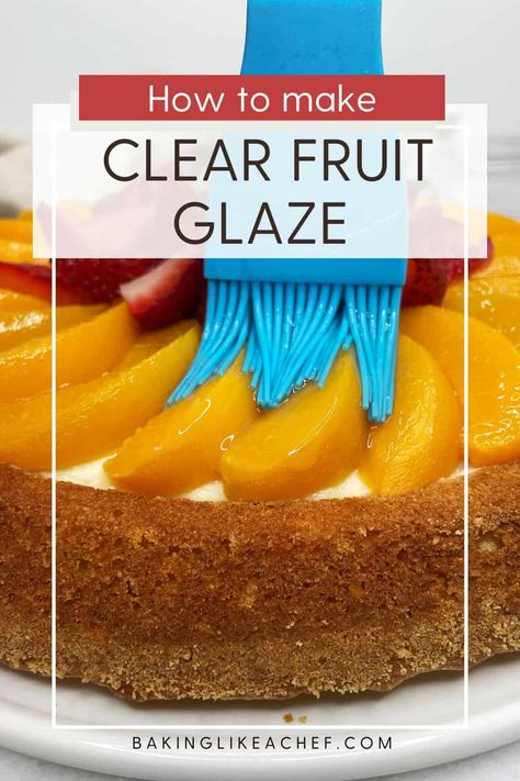 Grab this simple clear glaze recipe to make the best fruit mirror glaze perfect for glazing a fruit flan, tart, cake, pizza, and other desserts. Make your pastries shine like in the famous French patisseries. | www.bakinglikeachef.com Fruit Flan Cake, Glaze Icing Recipe, Clear Glaze Recipe, Fruit Flan Recipe, Fruit Tart Glaze, Fruit Glaze, Fruit Flan, Mirror Glaze Recipe, Baking Pan Sizes