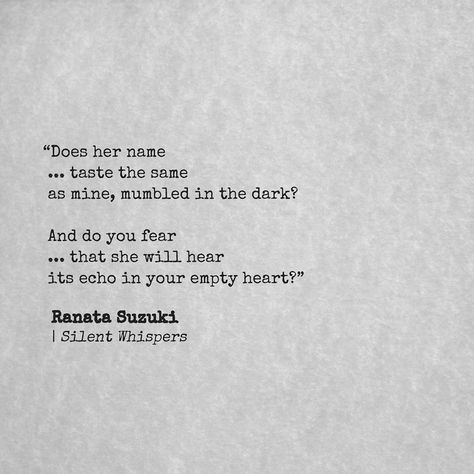 Ranata Suzuki, Silent Whisper, Empty Heart, Hip Flexors, Story Quotes, Getting Him Back, Poetry Quotes, Be Yourself Quotes, Beautiful Words