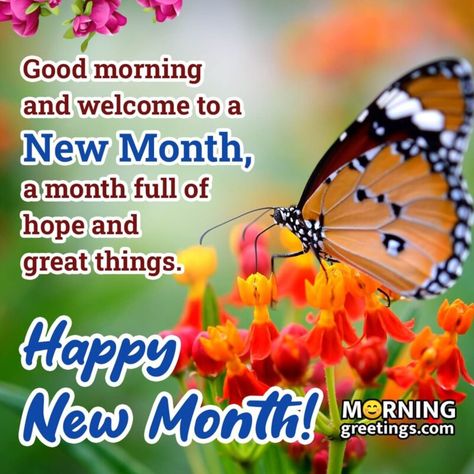 New Month, New Beginnings: Happy New Month Wishes & Images - Morning Greetings Good Morning Happy New Month, Happy New Month Wishes, New Month Greetings, Happy New Month Messages, Happy New Month Quotes, Good Morning Saturday Images, New Month Wishes, Good Morning Thursday Images, Good Morning Tuesday Images