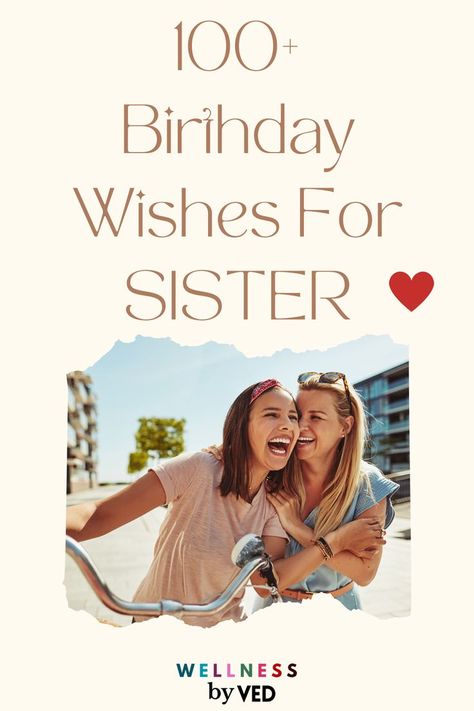 here are some 100+ birthday wishes for sister to make her day. #sisters #sister #birthdaywishesforsister #birthdayquotes #sistersbirthday Happy Birthday Little Sister, Heart Touching Birthday Wishes, Happy Birthday Wishes Sister, Happy Birthday Sister Quotes, Cute Birthday Wishes, Little Sister Quotes, 100 Birthday, Sister Birthday Quotes, Wishes For Sister