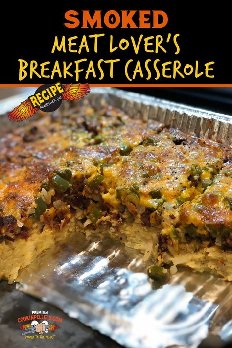 Smoked Meat Lover's Breakfast Casserole Eggs And Hashbrowns, Green Mountain Grill Recipes, Pellet Smoker Recipes, Grill Breakfast, Breakfast Casserole Recipe, Breakfast Sandwich Recipes, Pellet Grill Recipes, Smoked Meat, Smoked Cooking