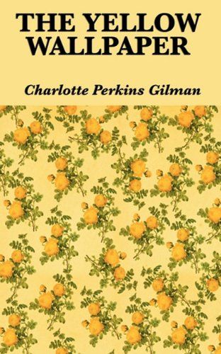 Books by Charlotte Perkins Gilman: The Yellow Wallpaper & More Yellow Wallpaper Book, Charlotte Perkins Gilman, The Yellow Wallpaper, Feminist Literature, Gothic Fiction, Wallpaper Book, Horror Fiction, Yellow Paper, Yellow Walls