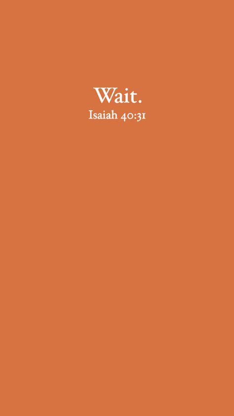 A brownish wallpaper that says Wait. From Isaiah 40:31. Christian Orange Aesthetic, Orange Aesthetic Wallpaper Vintage, Orange Bible Verse Wallpaper, Isaiah 40 31 Wallpaper, Orange Lockscreen Aesthetic, Selfcare Essentials, Encouraging Prayers, Orange Aesthetics, June Wallpaper