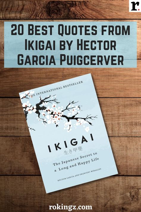 20 Best Quotes from Ikigai by Hector Garcia Puigcerver Ikigai Quotes, Hector Garcia, Educational Youtube Channels, Reason To Live, Zen Buddhism, Inspirational Books To Read, Psychology Facts, Inspirational Books, Pretty Quotes