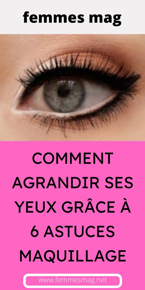 COMMENT AGRANDIR SES YEUX GRÂCE À 6 ASTUCES MAQUILLAGE Makeup Artist, Makeup Tips, Bubbles, Makeup, Beauty