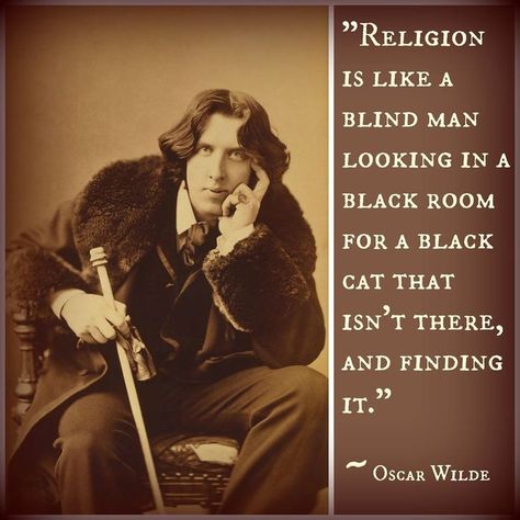 Religion is like a blind man looking in a black room for a black cat that isn't there, & finding it. ~~ Oscar Wilde Atheist Quotes, Fake People Quotes, Oscar Wilde Quotes, Bible Quotes Images, Short Words, Philosophical Quotes, Sister Quotes, Interesting Quotes, One Love