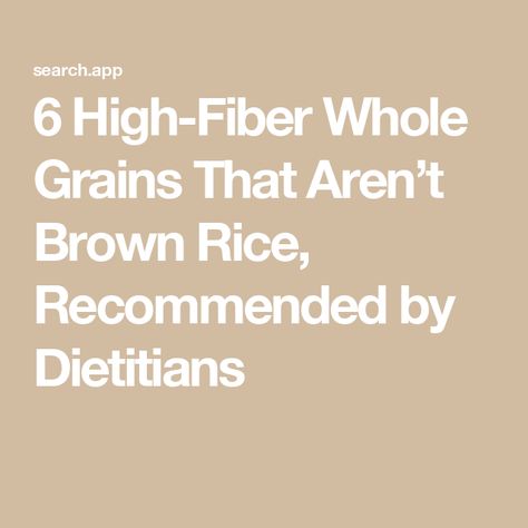 6 High-Fiber Whole Grains That Aren’t Brown Rice, Recommended by Dietitians Easy Breakfast Brunch, Mediterranean Diet Meal Plan, Low Cholesterol Recipes, Nutrition Guidelines, Dessert Smoothie, Lunch Appetizers, Fiber Diet, High Fiber Diet, Low Sodium Recipes