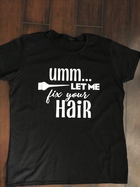 Cosmetology Shirts Ideas, Hairstylist Shirt Ideas, Hair Salon T Shirt Ideas, Hairstylist T Shirt Ideas, Cosmetology Shirts Designs, Hair Salon Shirts Ideas, Hairstylist Shirts, Shirts For Hairstylist, Hair Inspiration Quotes