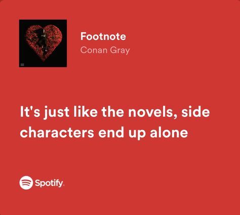 Footnote Conan Gray Wallpaper, Conan Gray Bio Ideas, Side Character Quote, The Other Side Conan Gray, Footnote Conan Gray, Side Character Aesthetic, Conan Lyrics, Conan Gray Lyrics, Hopeless Crush Quotes