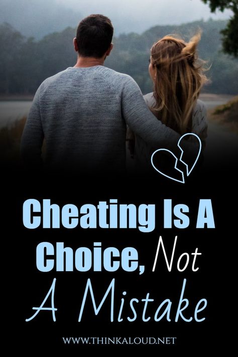 Cheating Is A Choice, Not A Mistake Cheating Is A Choice, Choice Quotes, Cheater Quotes, Mistake Quotes, Friend Love Quotes, Relationship Stages, Brave Quotes, Emotional Affair, Times Quotes