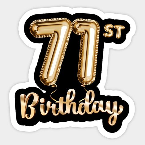 71st Birthday Gifts - Party Balloons Gold - 71st Birthday Gift - Sticker | TeePublic Balloon Design For Birthday, 71st Birthday, 71 Birthday, Gold Birthday Decorations, Gold Stickers, Balloon Design, Gold Birthday, Party Props, Birthday Gifts For Women