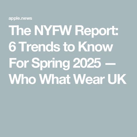 The NYFW Report: 6 Trends to Know For Spring 2025 — Who What Wear UK Spring 2025 Trends, Fashion 2025 Trends, 2025 Trends Fashion, Spring 2025 Fashion Trends, Nyc Spring, Fashion Trend Forecast, Spring 2025, Spring Fashion Trends, Trend Forecasting